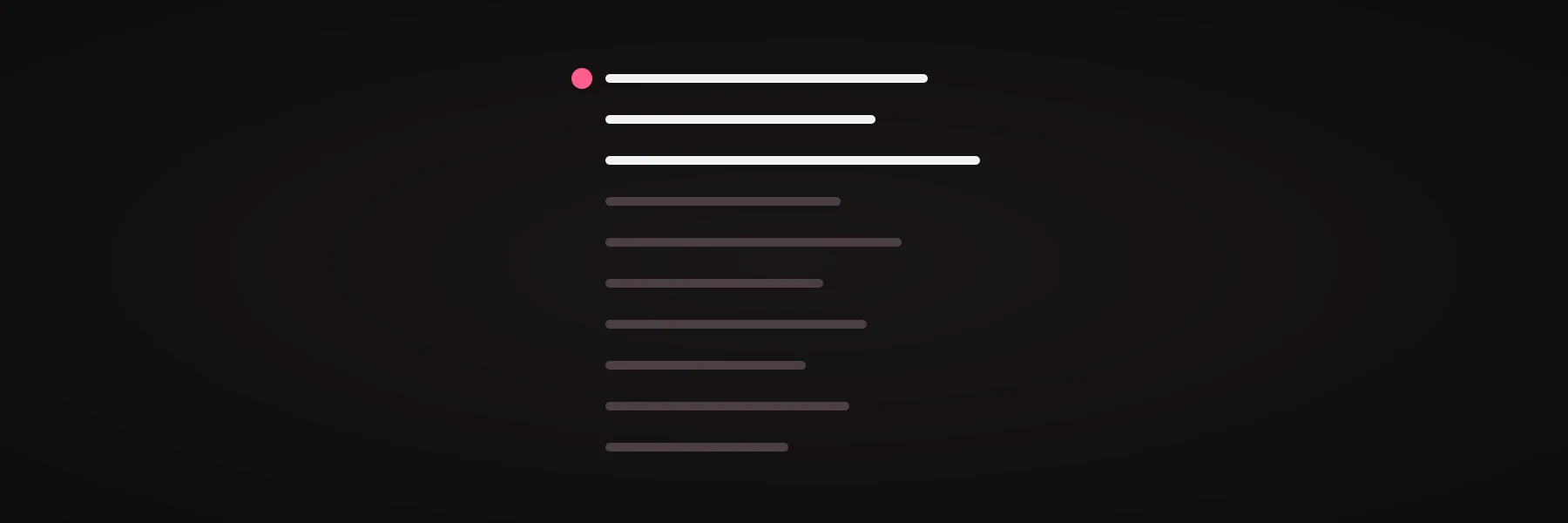 Ten short rules stacked on a dark ground, the first three drawn in light ink and the rest in a quieter grey, with one pink mark beside the first.